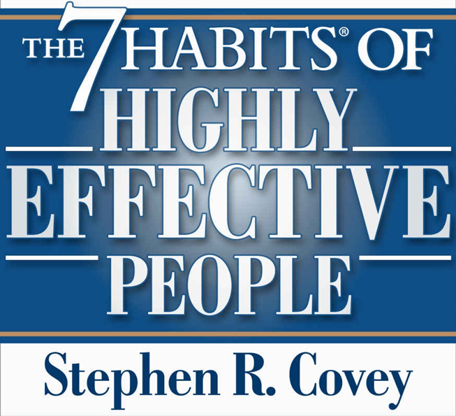 The 7 Habits of Highly Effective People